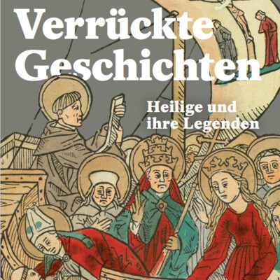 Verrückte Geschichten – Heilige und ihre Legenden